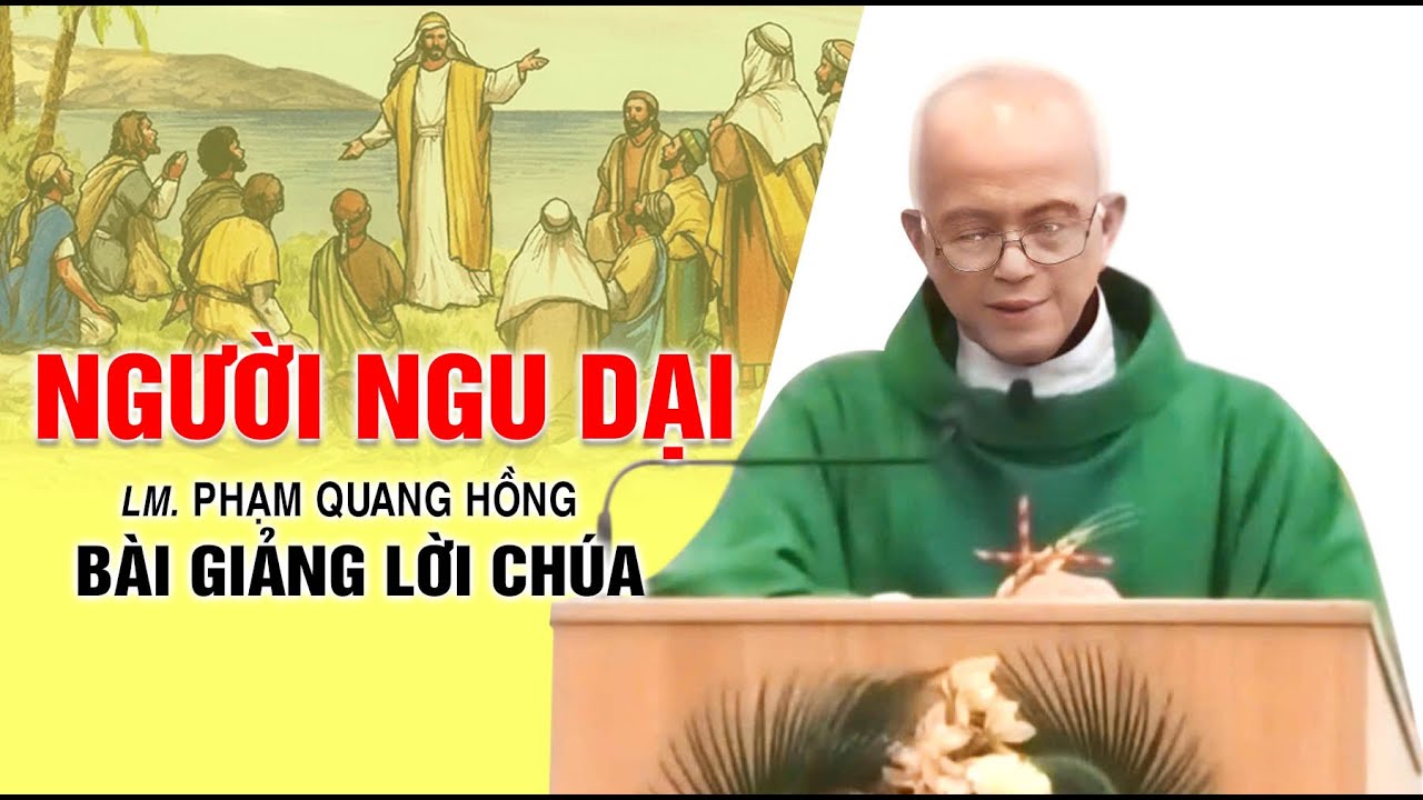 Người ngu dại - Bài giảng rất ý nghĩa của LM. Phạm Quang Hồng