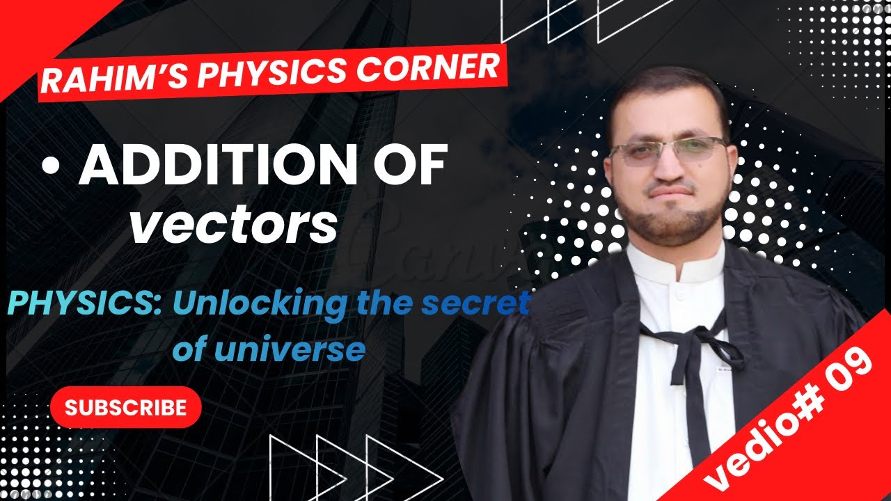 ADDITION OF VECTORS | class 9 | #learn with Rahim |#education |#science |#physics 