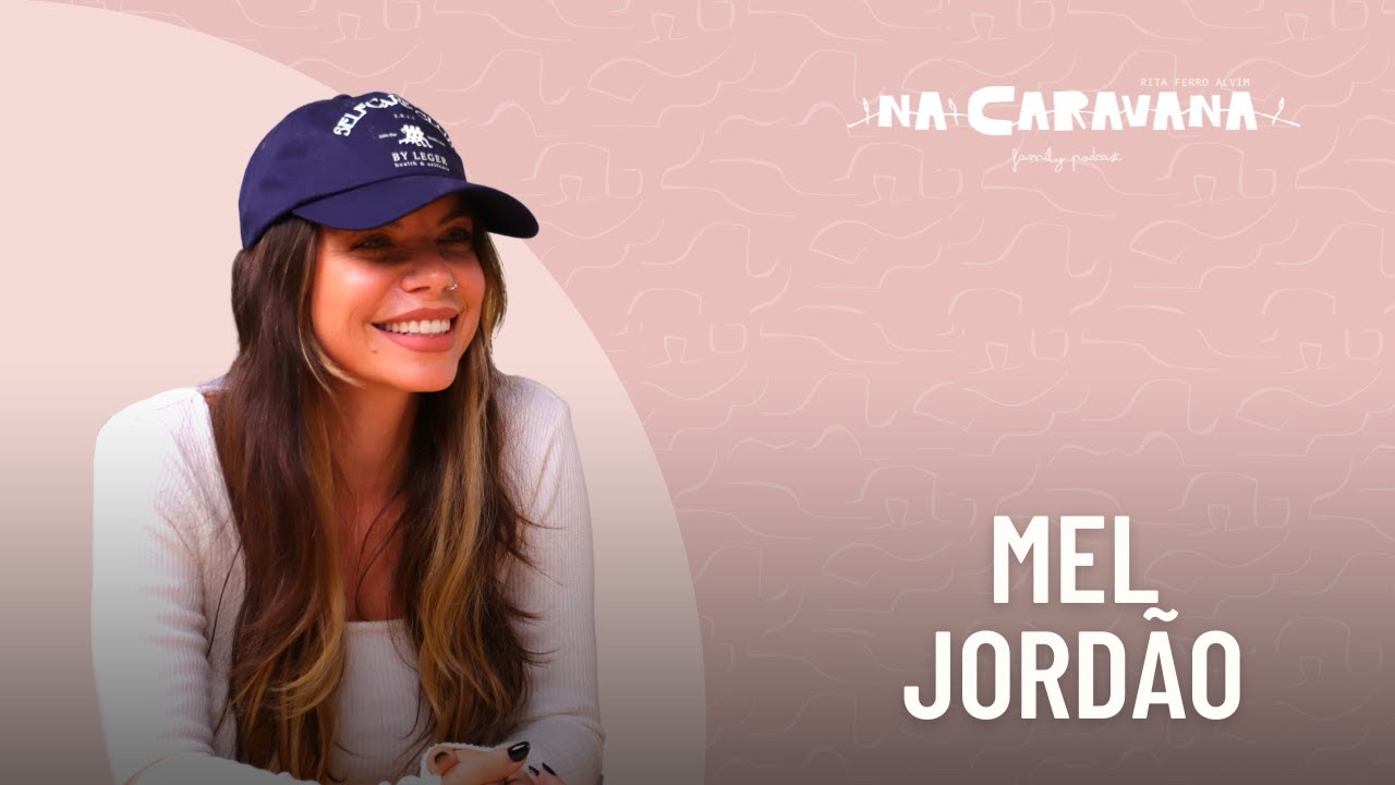 N'A Caravana com Mel Jordão #159 Ser mãe, hipocondria e amar viver
