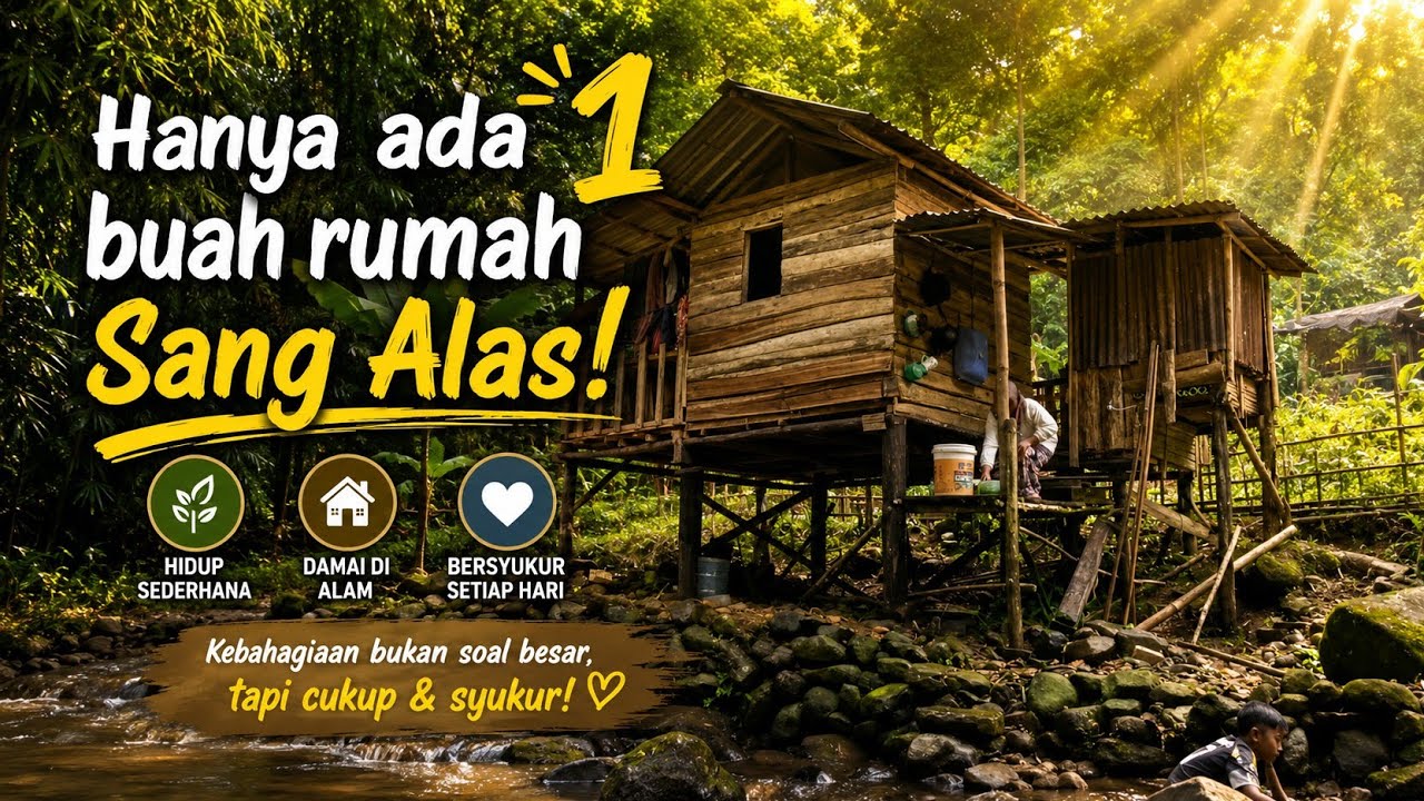 Memang hidup jauh dari tetangga. Dalam hutan tepi sungai. Sepi hanya suara alam yang terdengar.