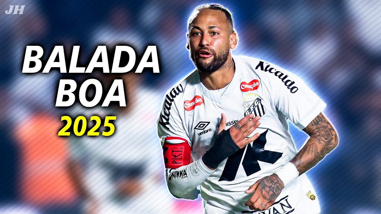 Neymar Jr ● Balada Boa | Gusttavo Lima 2025 ᴴᴰ