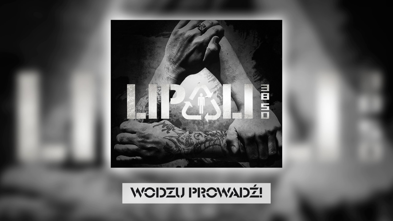 Lipali - Wodzu prowadź! (utw&oacute;r z płyty 