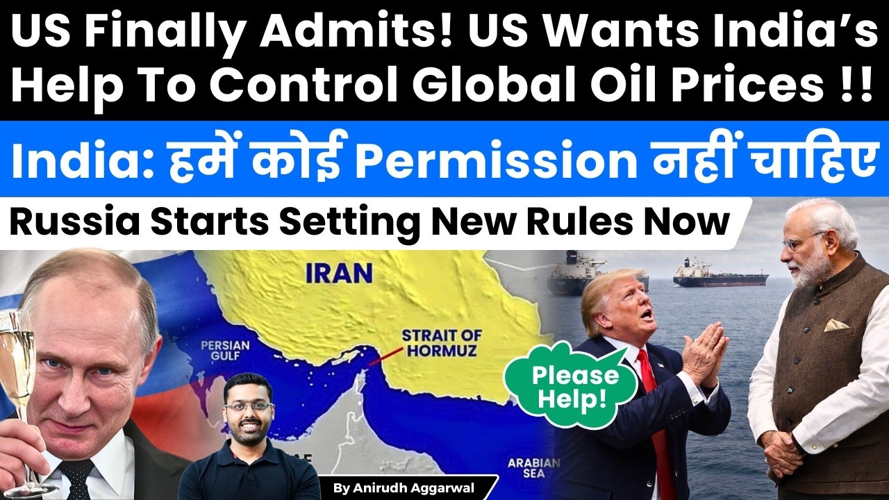 US asks India! Please Help Control Oil Prices. India Cuts Imports From Hormuz. Russia imposes Terms