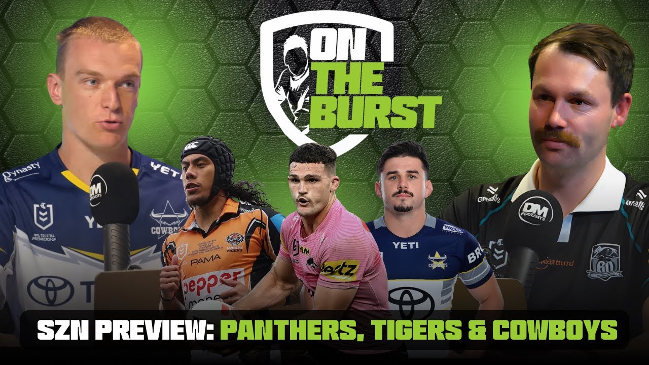 NRL💥 Panthers, Tigers & Cowboys Preview [ON THE BURST]