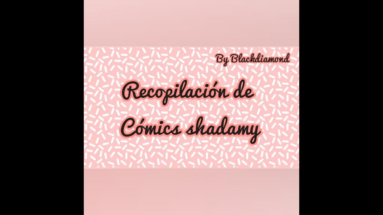 🖤Shadamy💖 recopilación de comic fandub latino