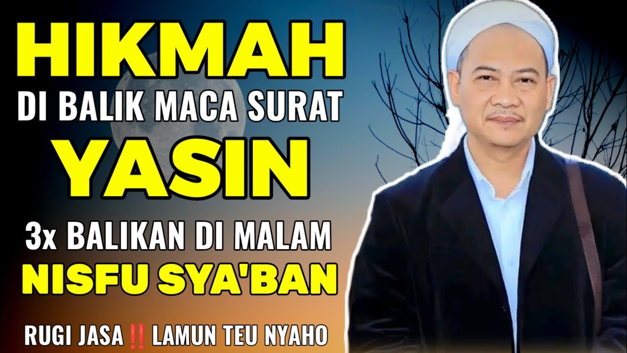 HIKMAH DI BALIK MACA SURAT YASIN 3X DI BULAN SYA'BAN || ABUYA UCI TURTUSI
