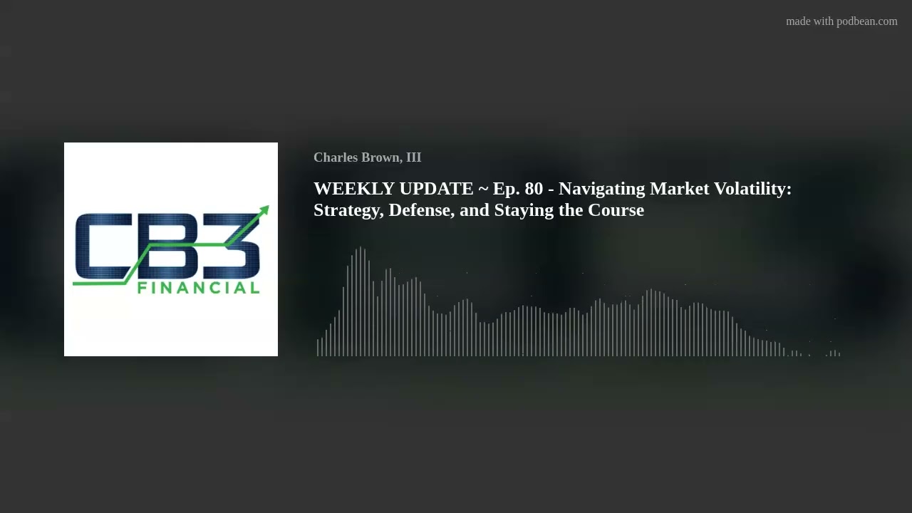 WEEKLY UPDATE ~ Ep. 81 - Navigating Market Volatility: Strategy, Defense, and Staying the Course