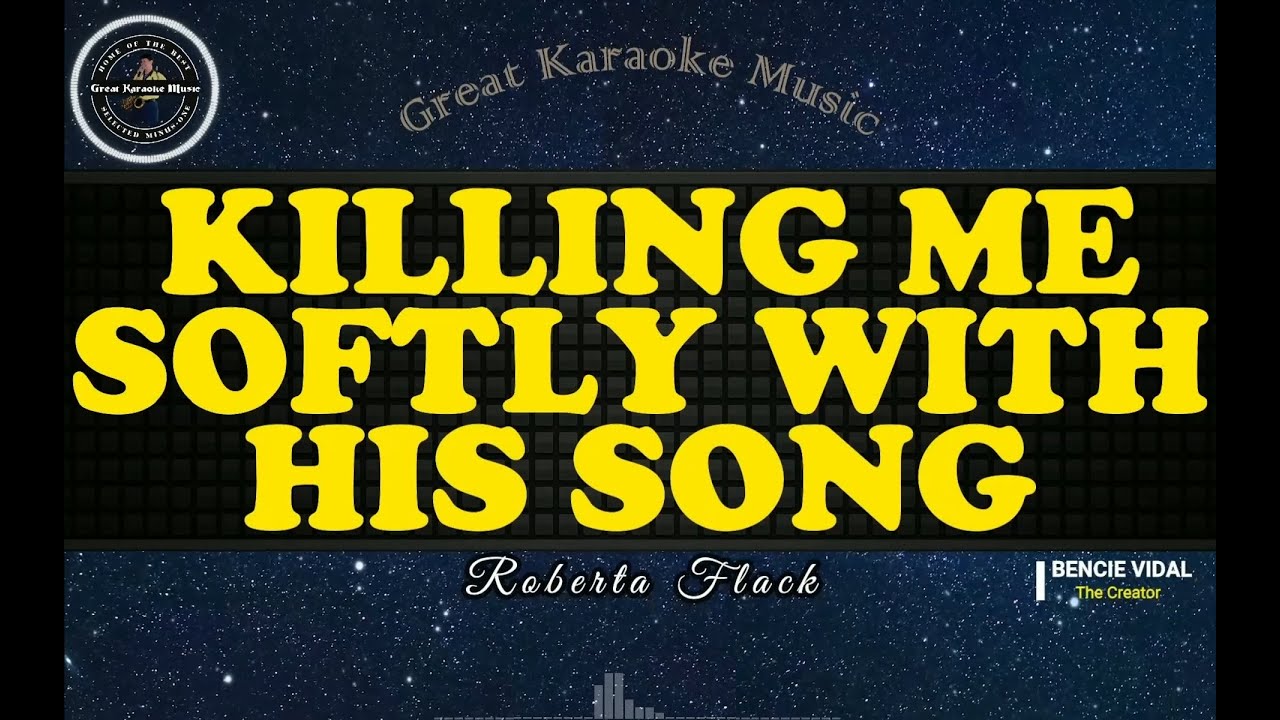Killing Me Softly With His Song (KARAOKE) Roberta Flack