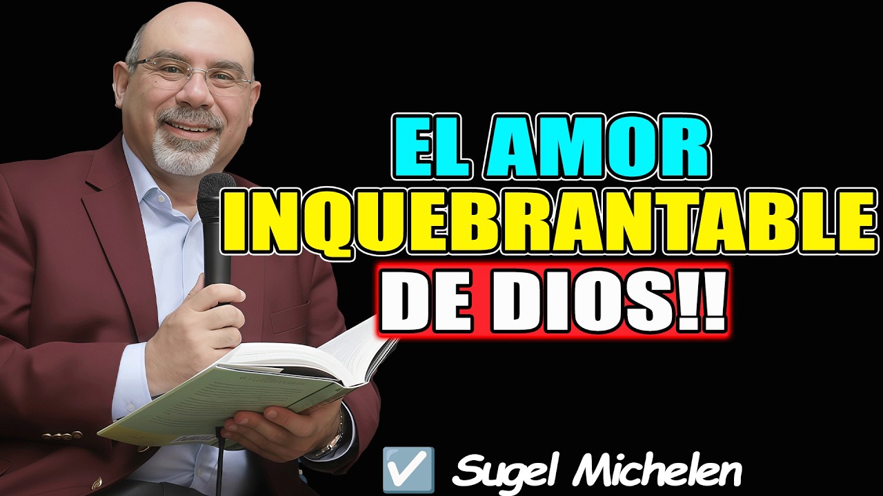 EL AMOR INQUEBRANTABLE DE DIOS!! - Sugel Michelen 2026