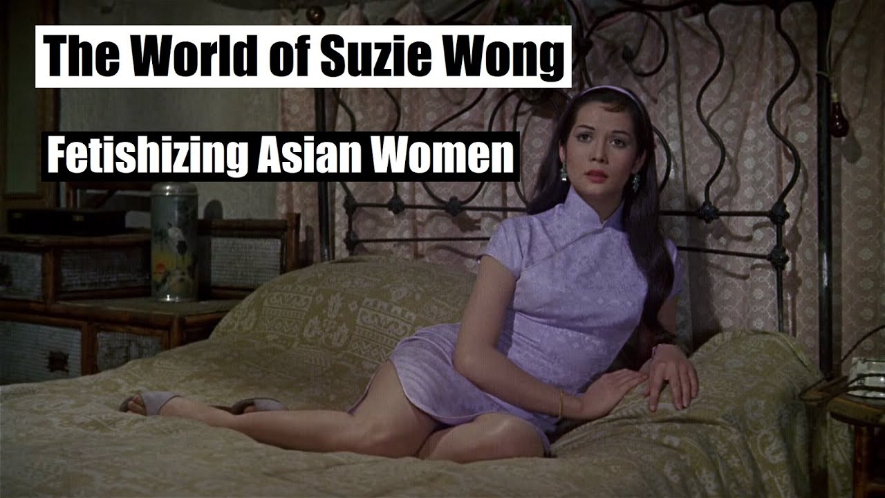 Fetishizing Asian Women - The World of Suzie Wong (1960)
