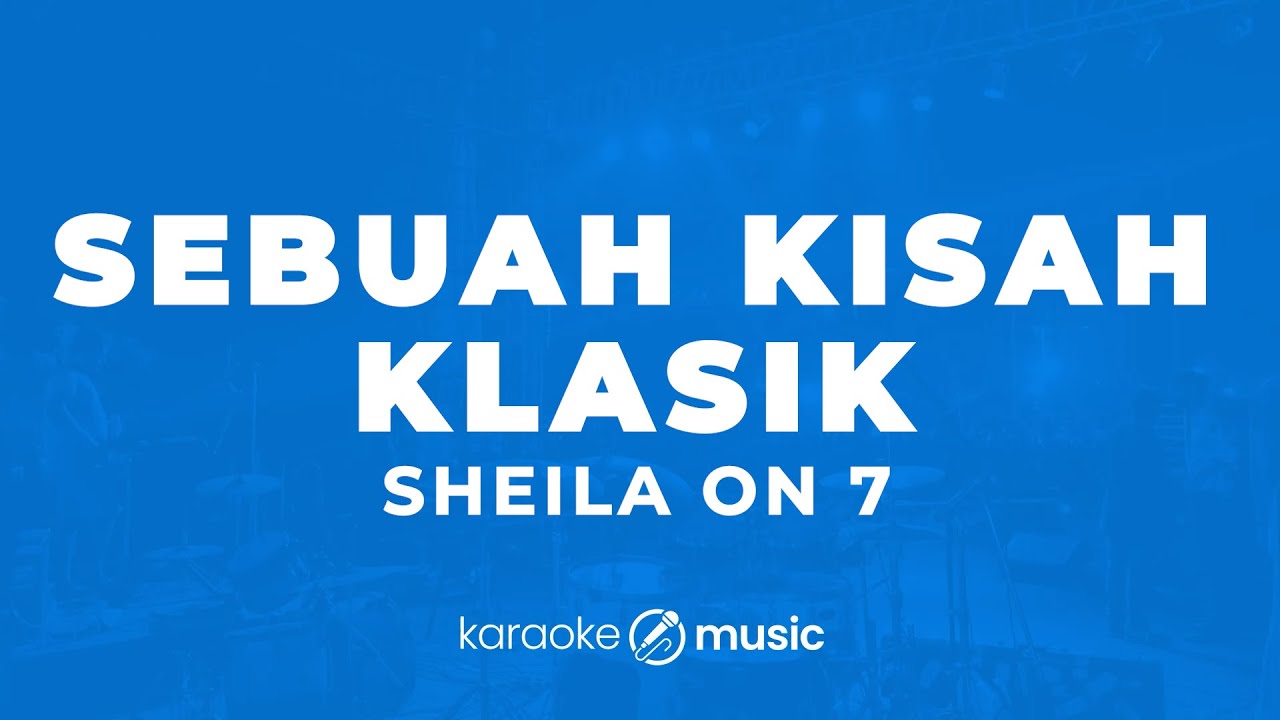 Sebuah Kisah Klasik - Sheila on 7 (KARAOKE VERSION)