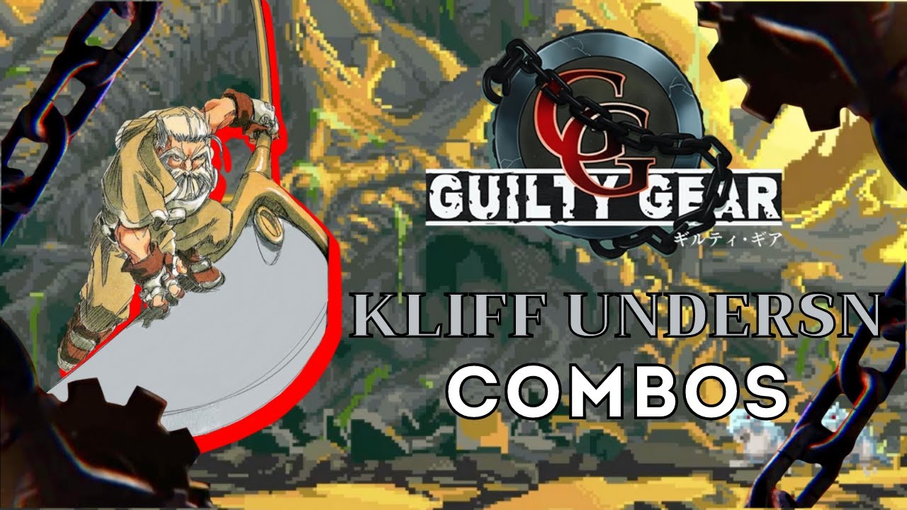 Kliff Undersn: Combos - Guilty Gear: The Missing Link