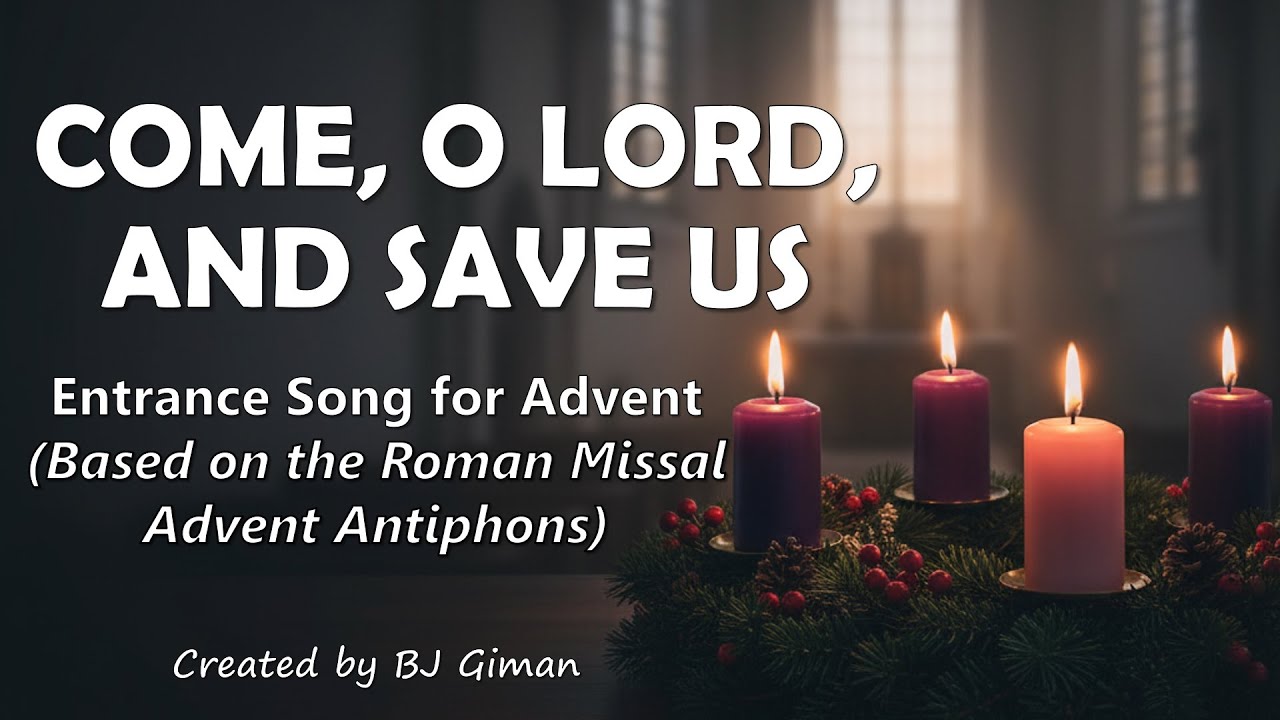 COME, O LORD, AND SAVE US | ENTRANCE SONG FOR ADVENT