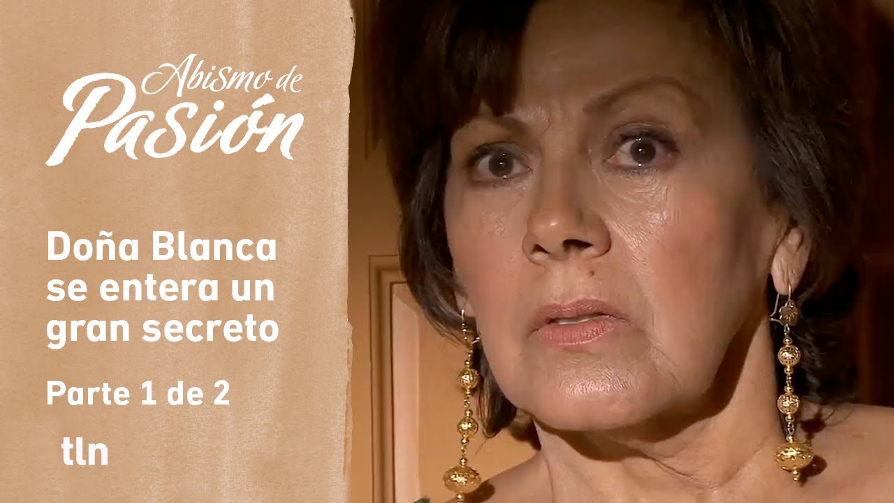 Abismo de pasión 1/2: Doña Blanca escucha que Rosendo y Carmina fueron amantes | C-19 | tlnovelas