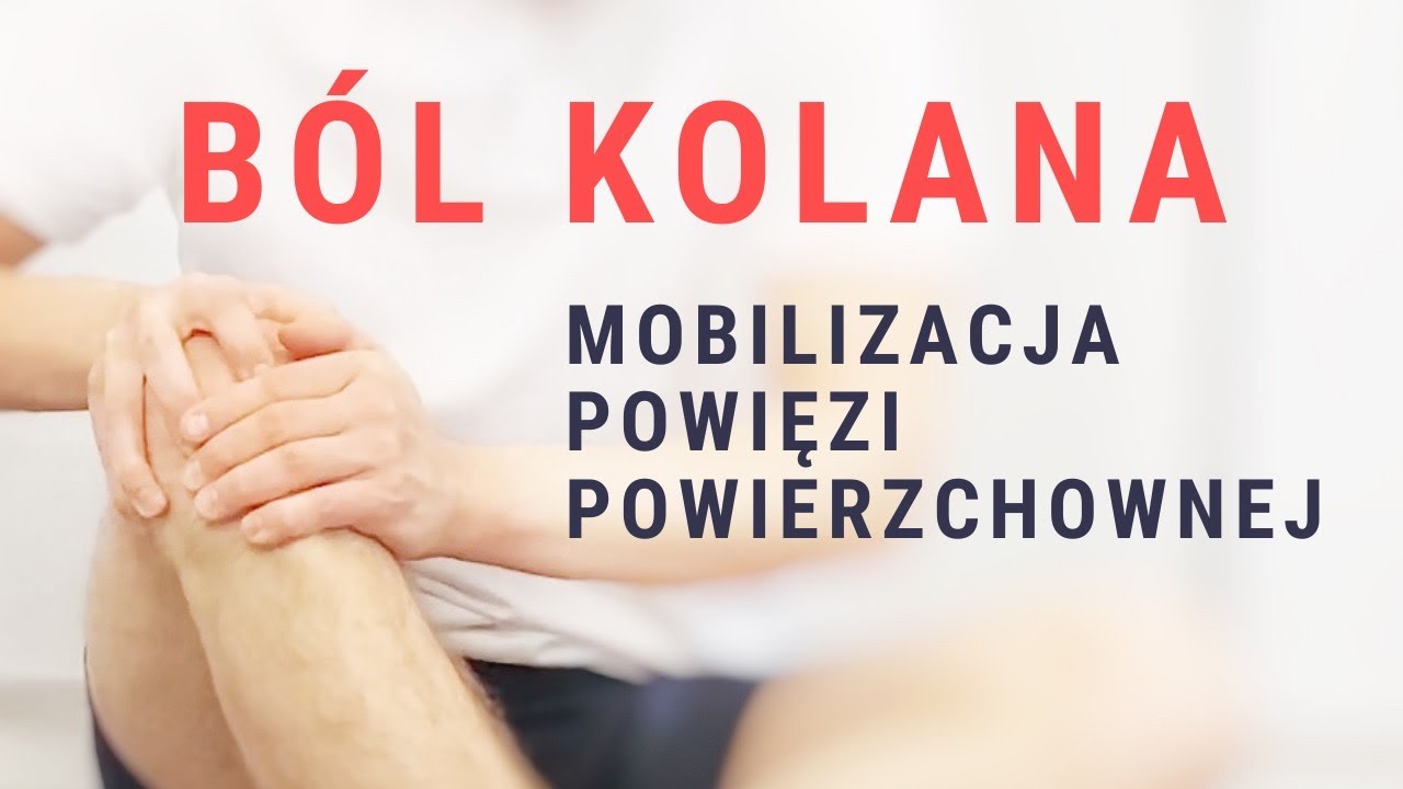 Ulga przy BÓLU KOLANA - mobilizacja powięzi powierzchownej