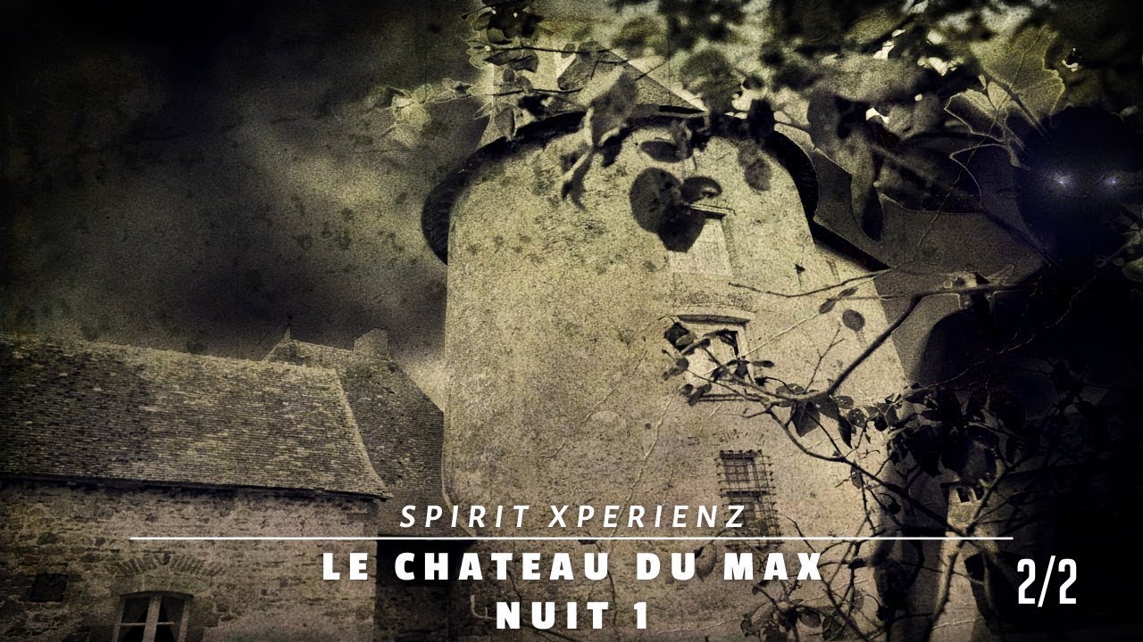 Chasseurs de Fantômes - LA VOIX DES MORTS  - Le Château du Max (NUIT 1) 2/2