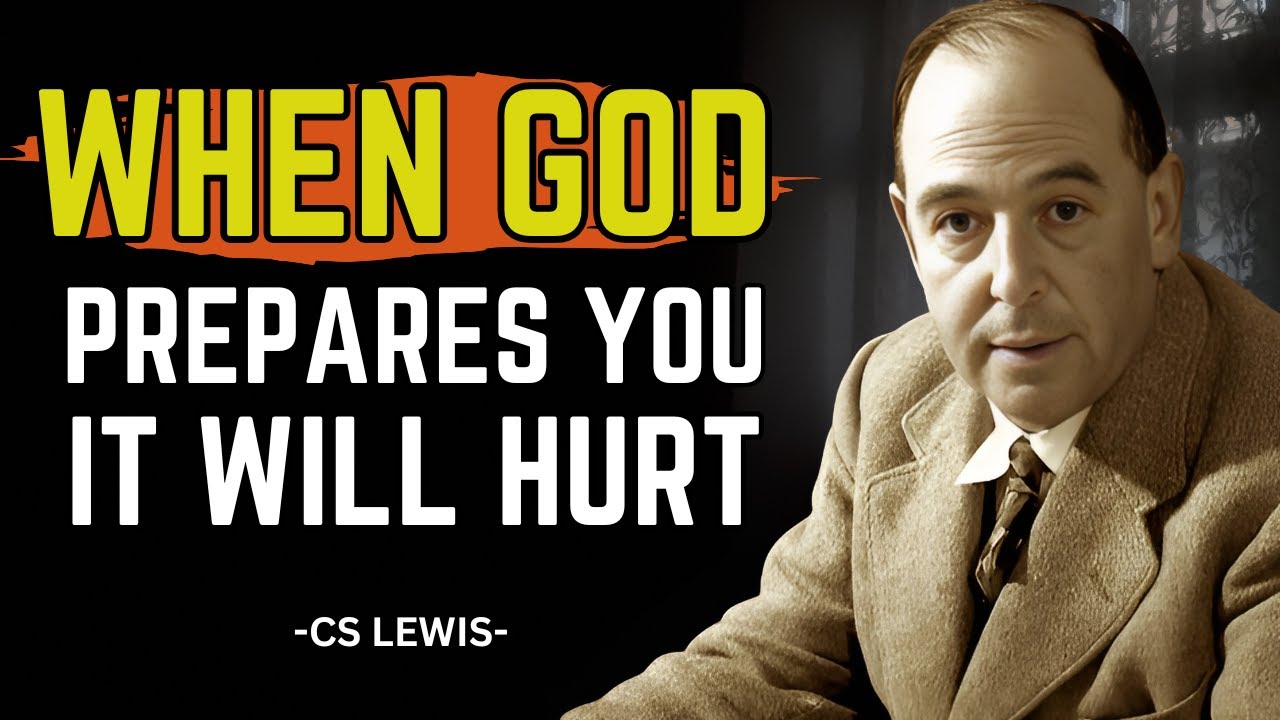CS LEWIS-WHEN GOD PREPARES YOU, IT WILL HURT | BEST MOTIVATIONAL SPEECH.