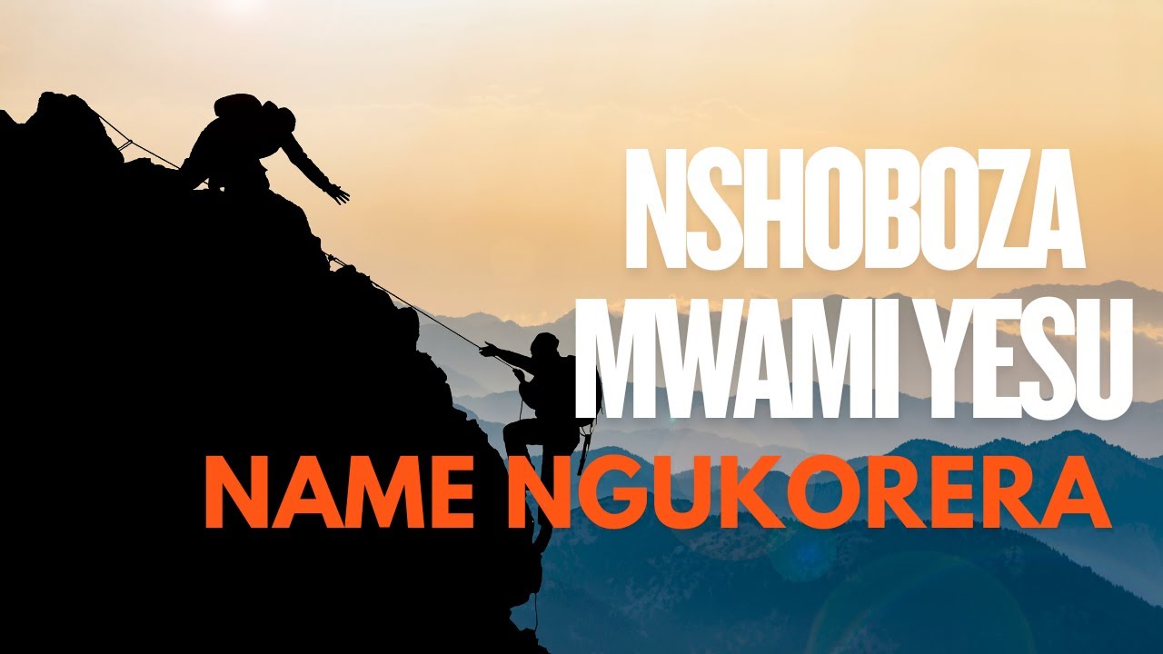 Nshoboza Mwami Yesu Name Ngukorera
