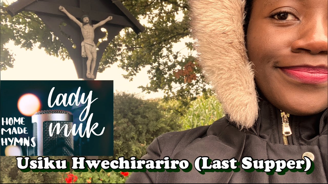Usiku Hwechirariro (Last Supper) - Lady Muk Cover | Zim Catholic Shona Hymn Homemade | For small dad