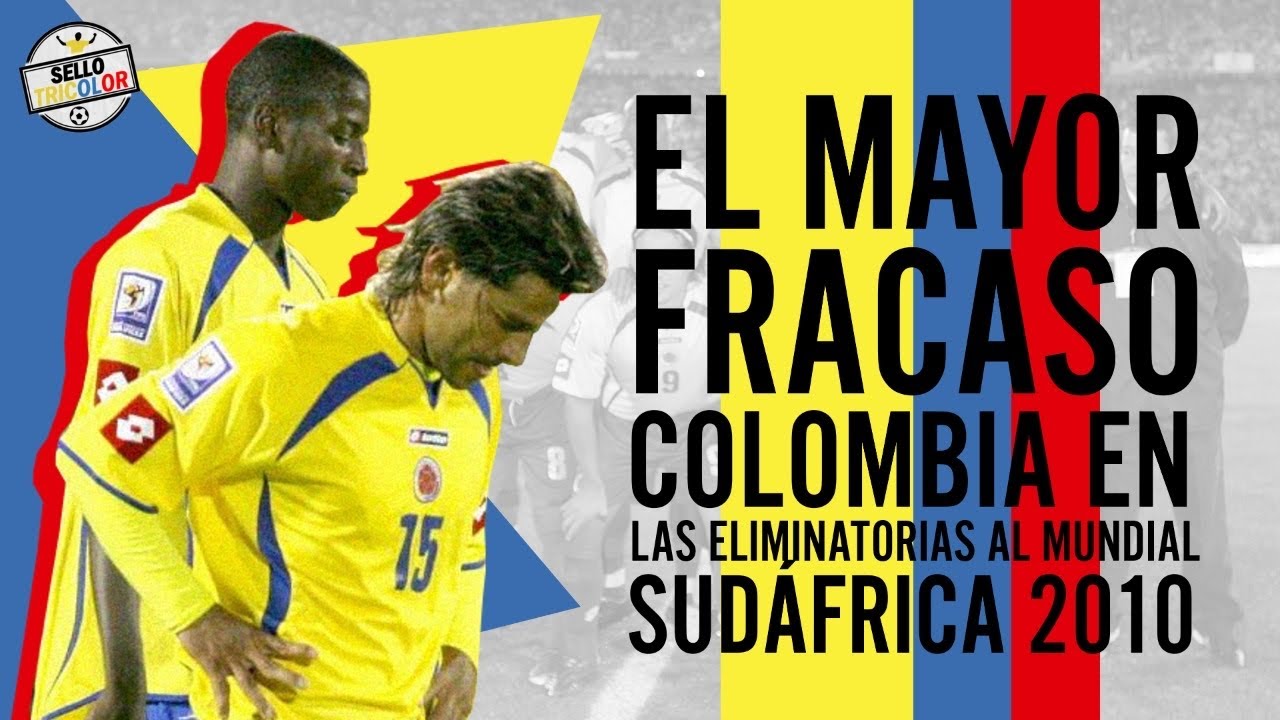 El Gran FRACASO De Colombia En Eliminatorias | Eliminatorias Sud&aacute;frica 2010
