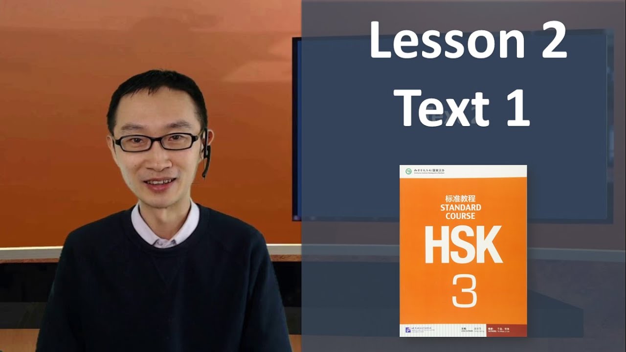 Lesson 2 Text 1 | HSK 3 Standard Course Part A &ndash; Teacher Explanation