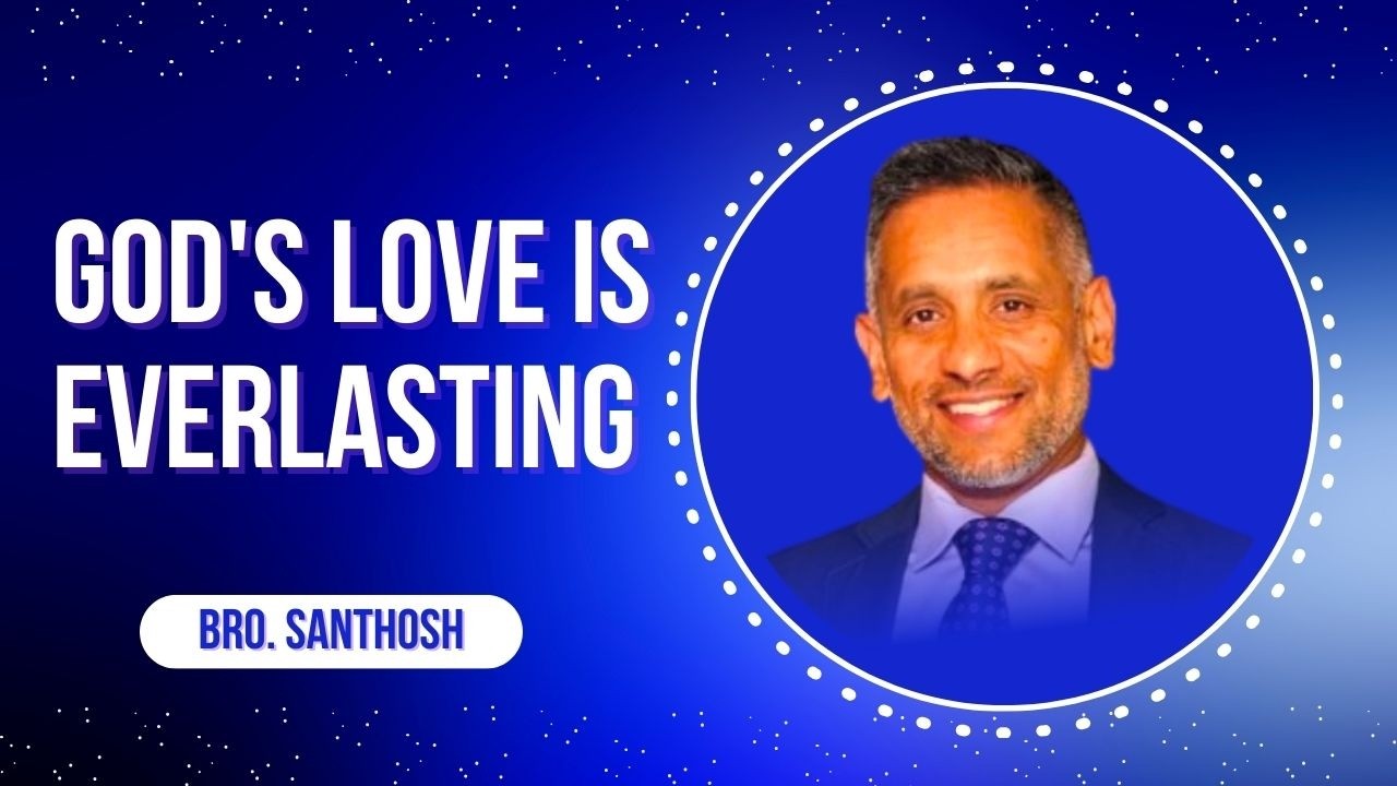 God's Love Is Everlasting | தேவனுடைய அன்பு நிலையானது. | Bro. Santhosh Poonen
