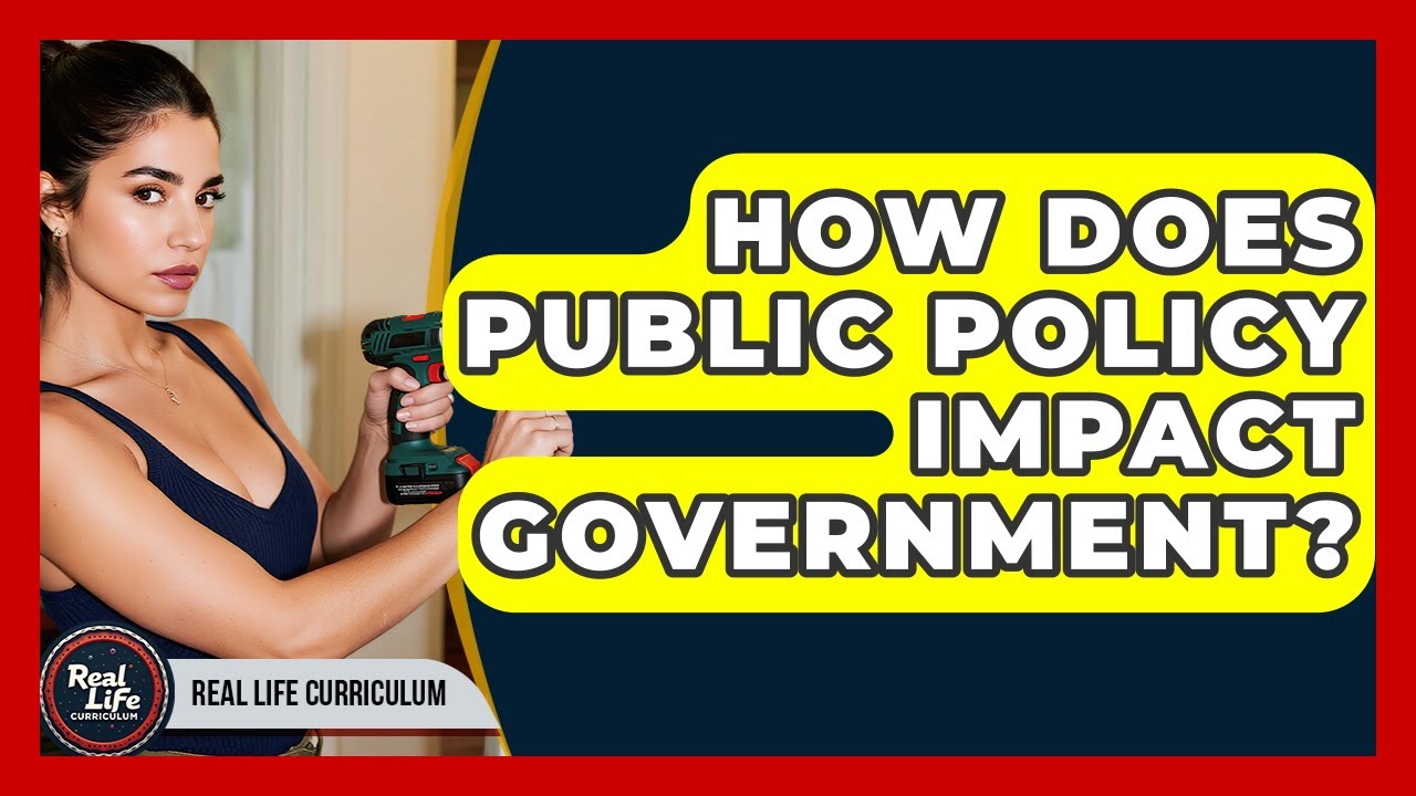 How Does Public Policy Impact Government? - Real Life Curriculum