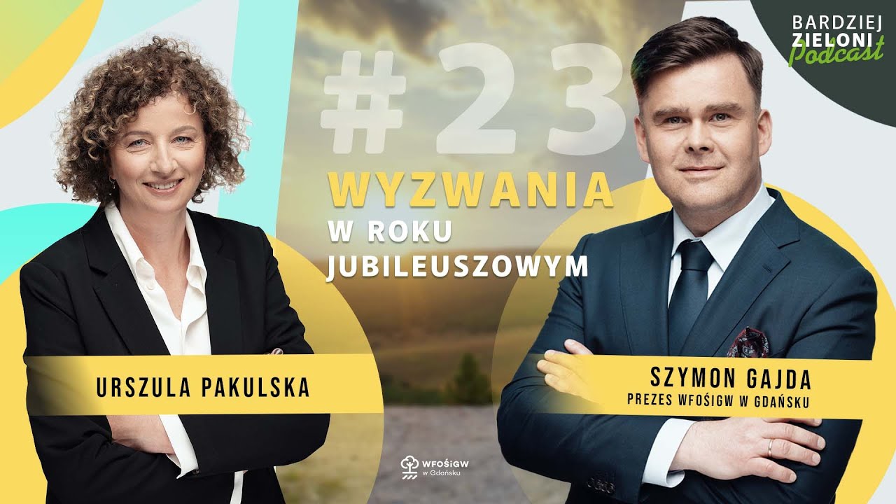 Jakie czekają nas wyzwania w roku jubileuszowym? #BardziejZieloni - podcast odcinek #23
