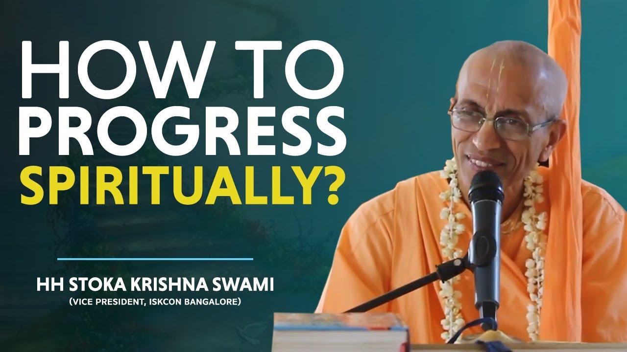 How to Progress Spiritually? | HH Stoka Krishna Swami