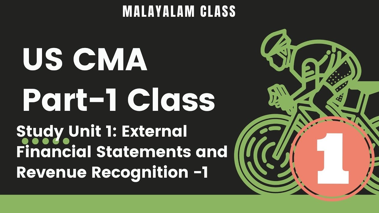 US CMA Malayalam Class Part 1  | Study Unit 1: External Financial Statements and Revenue Reco.