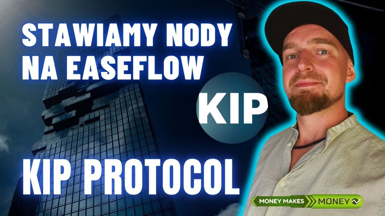 KIP Protocol - Stawiamy NODy na EaseFlow ✅