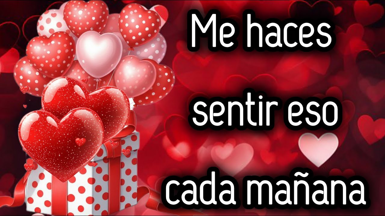 Me haces sentir eso cada mañana