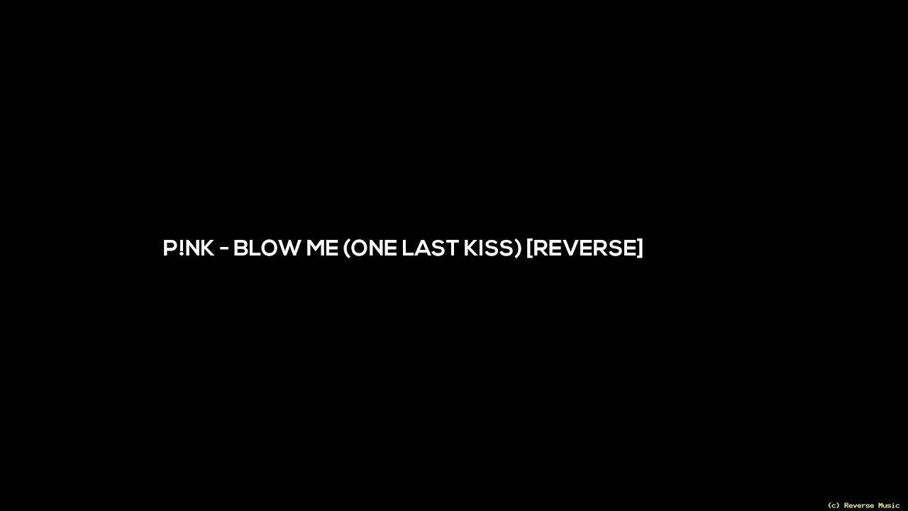 P!nk   Blow Me One Last Kiss