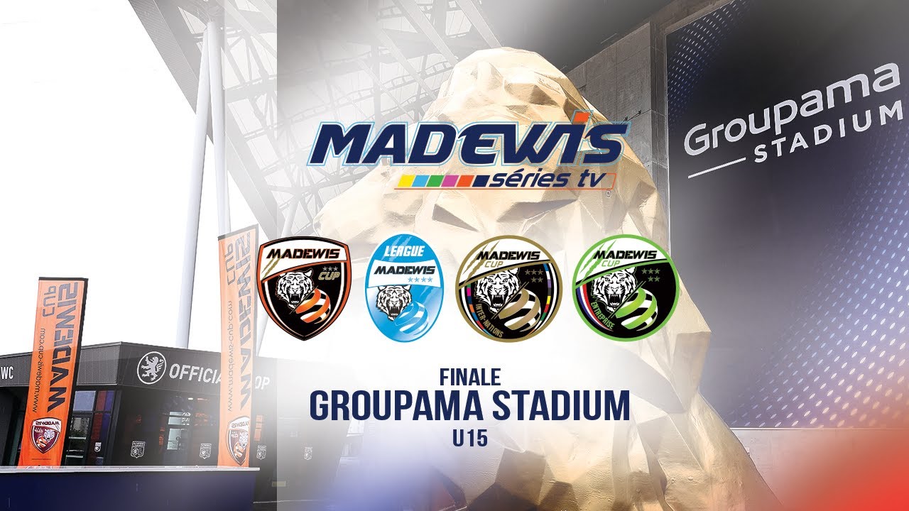 MADEWIS Series I MADEWIS Cup   Finale GROUPAMA Stadium U15   2019