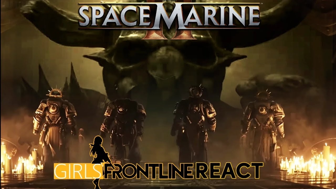 Girl's Frontline react to Warhammer40K Space marine 2: Secret Level