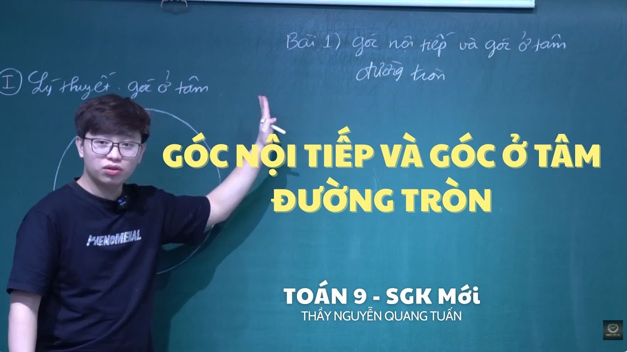 [TOÁN 9 SÁCH MỚI]-BÀI : GÓC NỘI TIẾP VÀ GÓC Ở  TÂM ĐƯỜNG TRÒN | Thầy Quang Tuấn