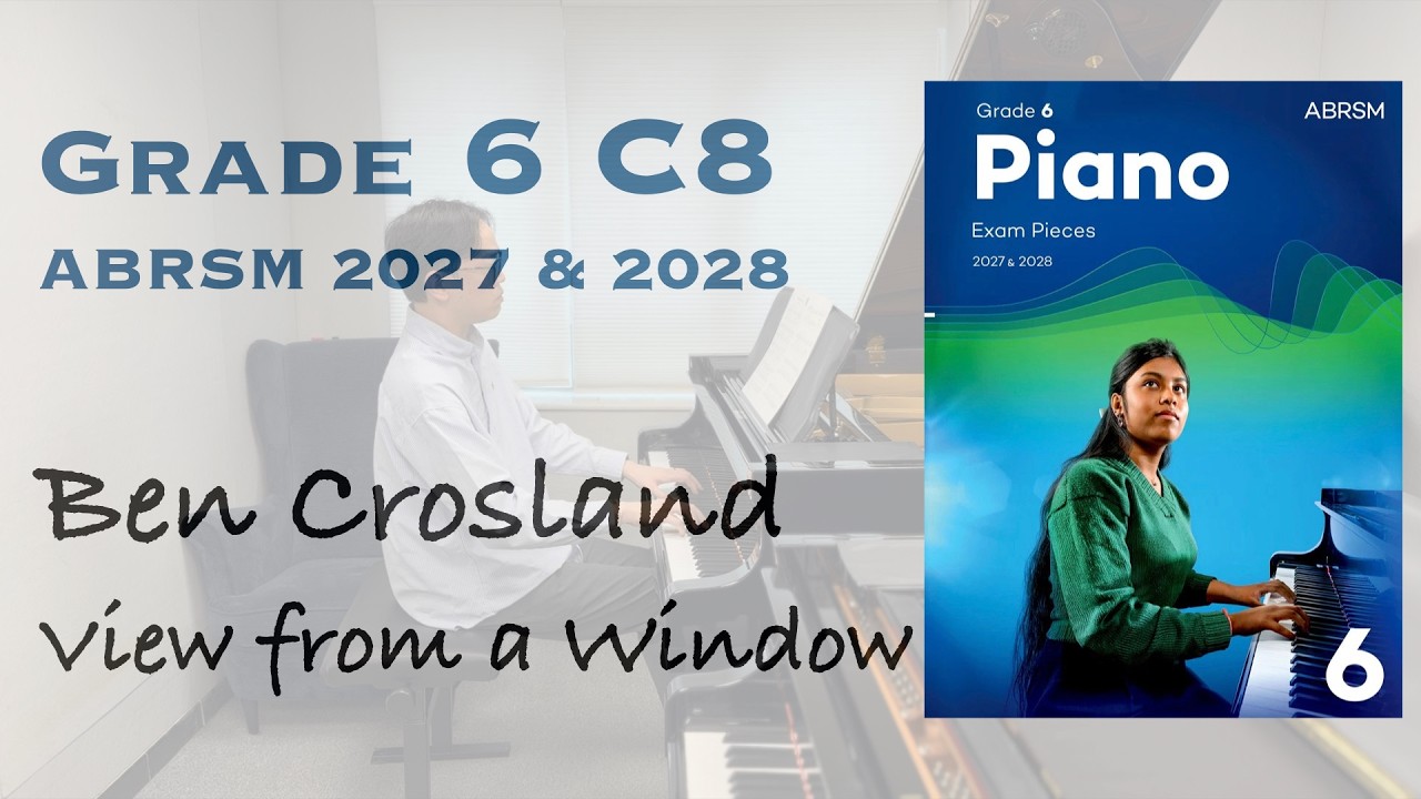 Grade 6 C8 | Ben Crosland - View from a Window | ABRSM Piano Exam 2025-2026 | Stephen Fung 🎹