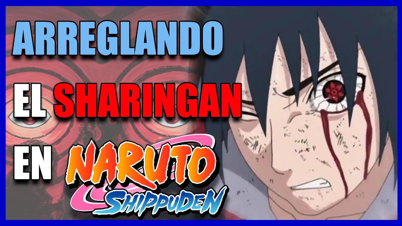 Arreglando el SHARINGAN (En lo Posible)