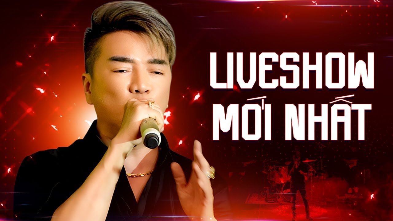 LIVE SHOW MỚI NHẤT 
