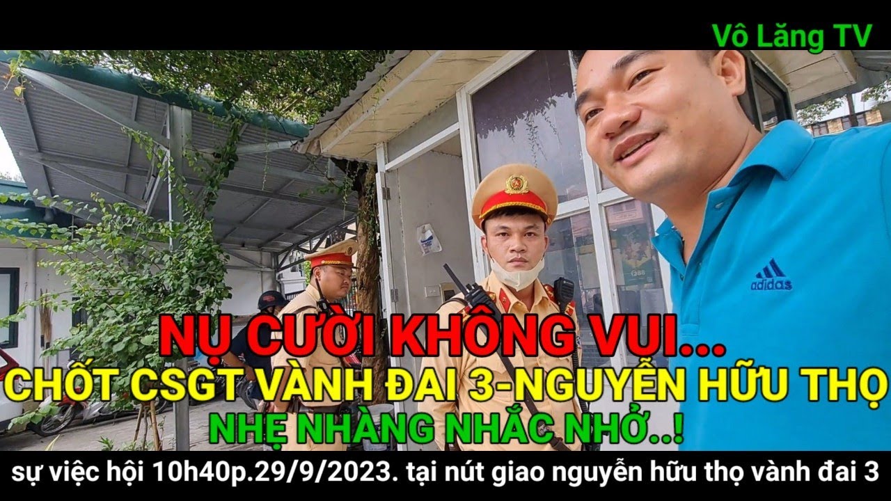 CHỐT CSGT NGUYỄN HỮU THỌ VÀNH ĐAI 3 LUÔN NHỘN NHỊP