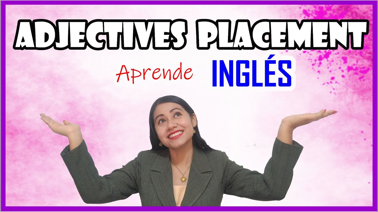 ADJECTIVES PLACEMENT 🤩| Qué son los ADJETIVO en INGLÉS, cómo identificarlos y usarlos 💪
