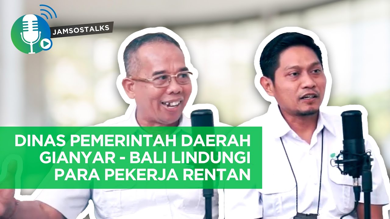 JAMSOSTALKS : DINAS PEMERINTAH GIANYAR - BALI LINDUNGI PARA PEKERJA RENTAN DARI KEMISKINAN