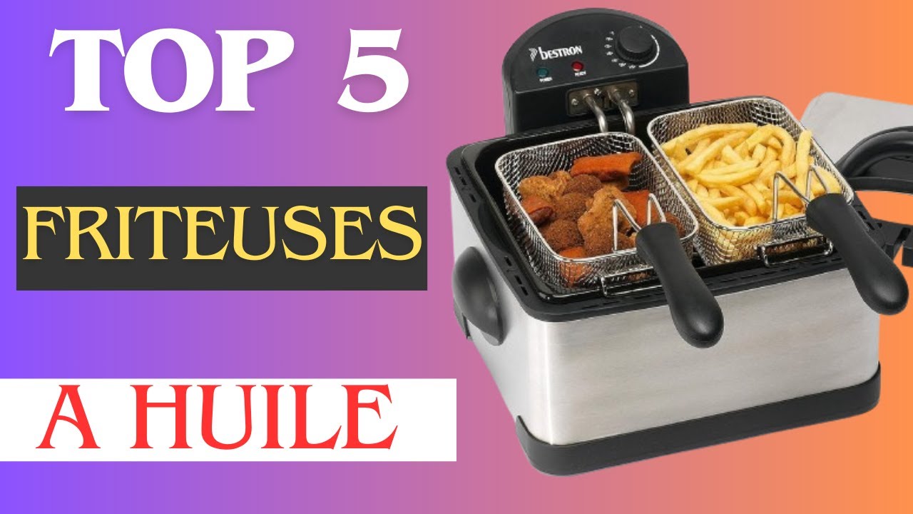 Top 5 : Meilleure Friteuse Électrique 2025
