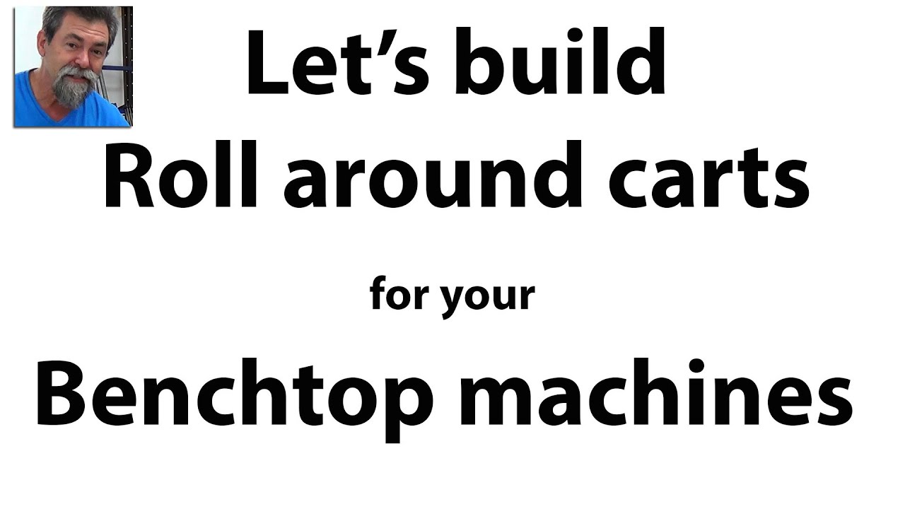 woodworking dave stanton how to bench top machine mobile carts diy