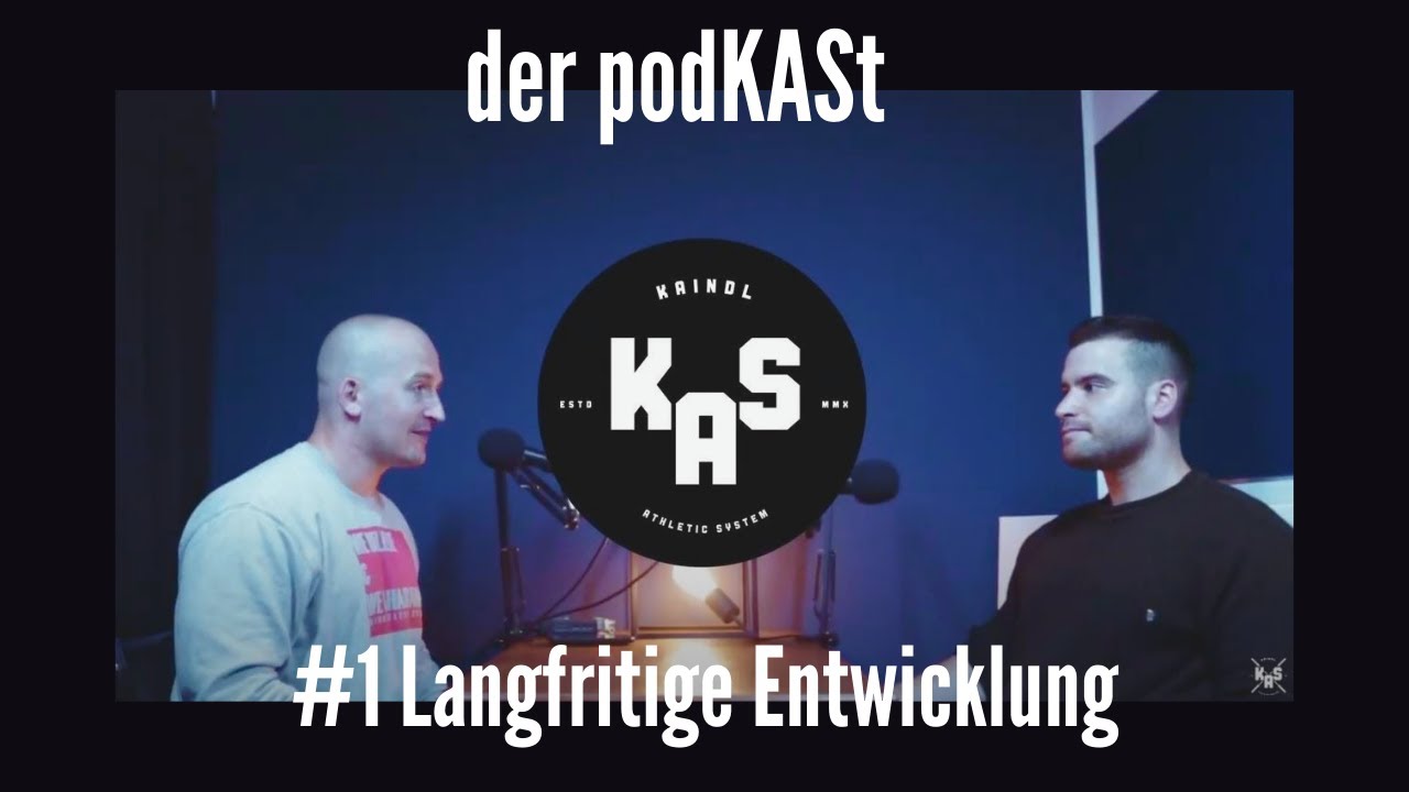 PodKASt #1 Langfristige Entwicklung