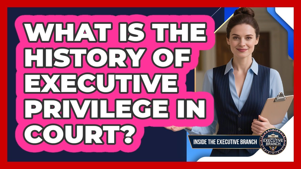 What Is The History Of Executive Privilege In Court? - Inside the Executive Branch