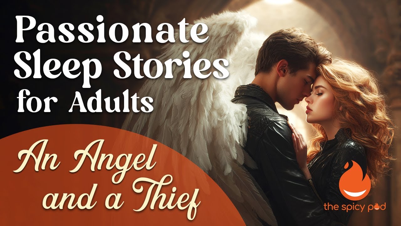 Passionate Sleep Stories | 🔥 An Angel and a Thief ❤️‍🔥 | Romantic Bedtime Story | Spicy Romance