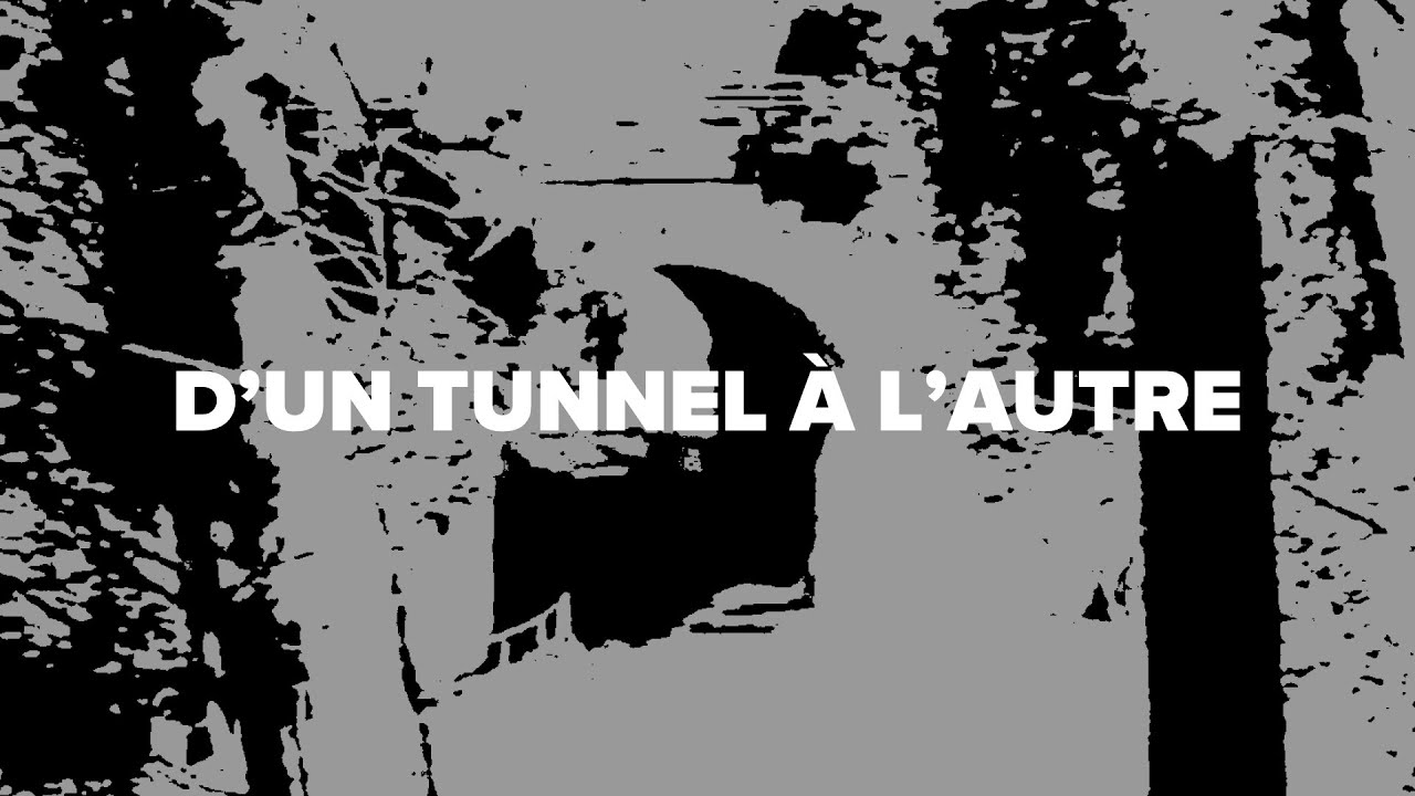 D'un tunnel à l'autre