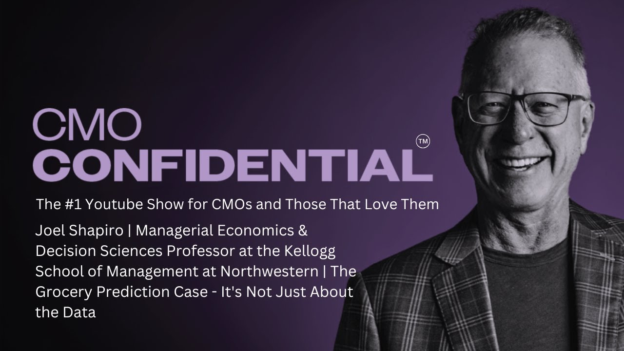 Dr. Joel Shapiro | Northwestern | The Grocery Prediction Case - It's Not Just About the Data