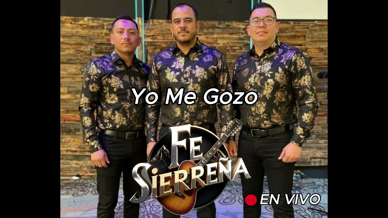 Yo Me Gozo | Fe Sierreña - En Vivo